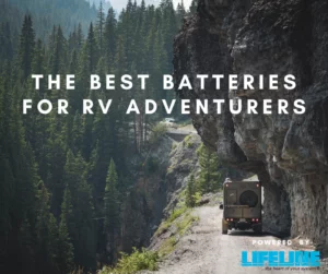 The Best Batteries for RV Adventurers – Lifeline AGM RV Batteries